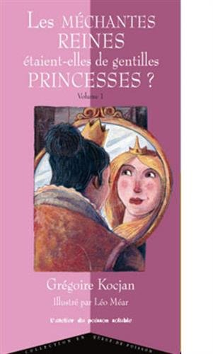 Les méchantes reines étaient-elles de gentilles princesses ?. Vol. 1