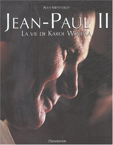 Jean-Paul II : la vie de Karol Wojtyla
