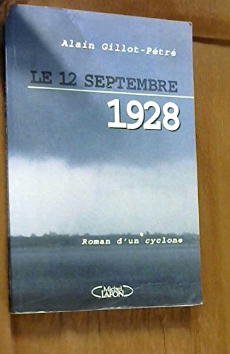 Le 12 septembre 1928 : roman d'un cyclone