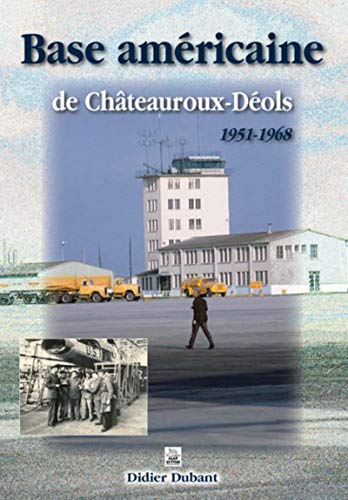 Base américaine de Châteauroux-Déols, 1951-1968