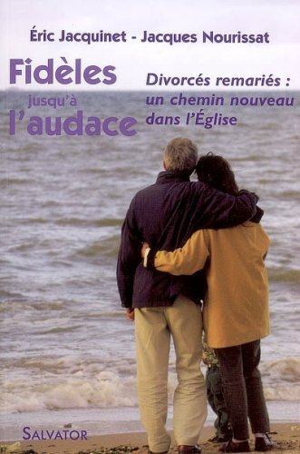 Fidèles jusqu'à l'audace : un chemin nouveau pour l'accompagnement des fidèles divorcés remariés dan