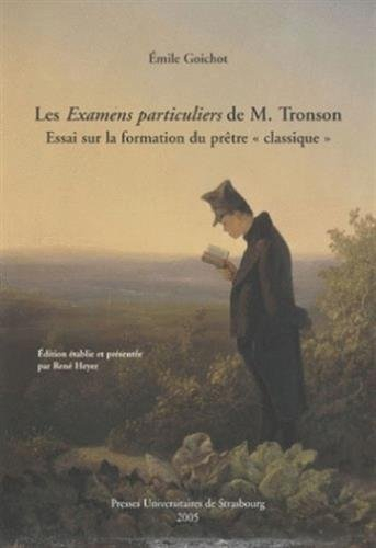 Les Examens particuliers de M. Tronson : essai sur la formation du prêtre classique