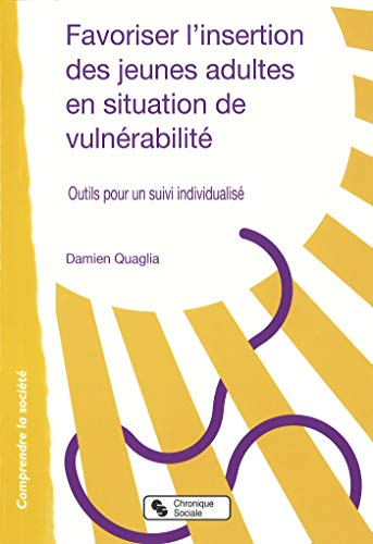 Favoriser l'insertion des jeunes adultes en situation de vulnérabilité : outils pour un suivi indivi