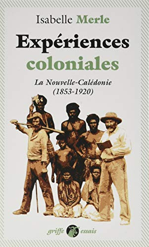 Expériences coloniales : la Nouvelle-Calédonie (1853-1920)
