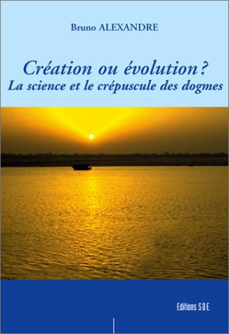 création ou évolution ? la science et le crépuscule des dogmes