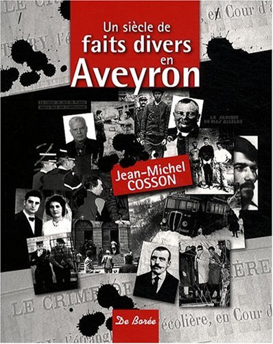 Un siècle de faits divers en Aveyron