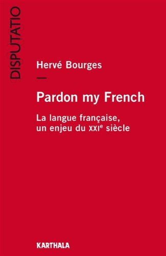 Pardon my French : la langue française, un enjeu du XXIe siècle