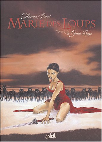 Marie des Loups. Vol. 1. La garde rouge