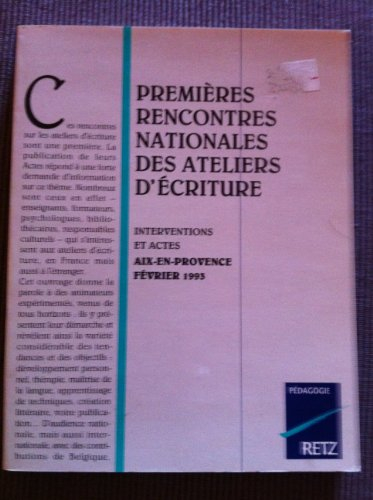 Premières rencontres nationales des ateliers d'écriture : Aix-en-Provence, février 1993 : interventi
