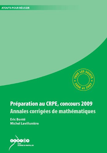 Préparation au CRPE, concours 2009 : annales corrigées de mathématiques : tous les sujets des sessio