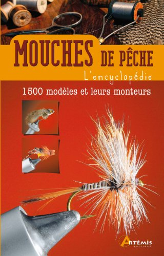 Mouches de pêche : l'encyclopédie : 1.500 modèles et leurs monteurs