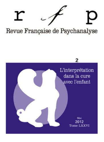 Revue française de psychanalyse, n° 2 (2012). L'interprétation dans la cure avec l'enfant