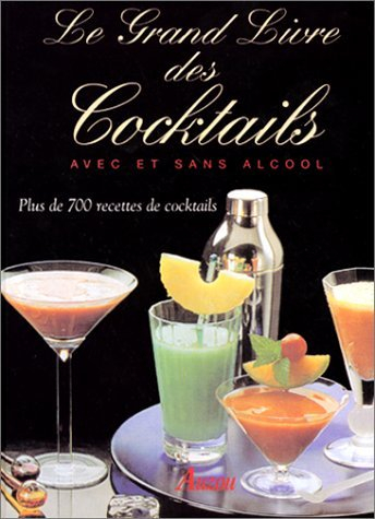 Le grand livre des cocktails : avec et sans alcool