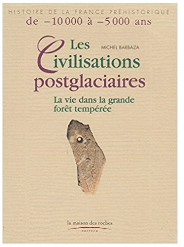 Les civilisations post-glaciaires : la vie dans la grande forêt tempérée