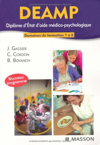 DEAMP : diplôme d'État d'aide médico-psychologique : domaines de formation 1 à 6