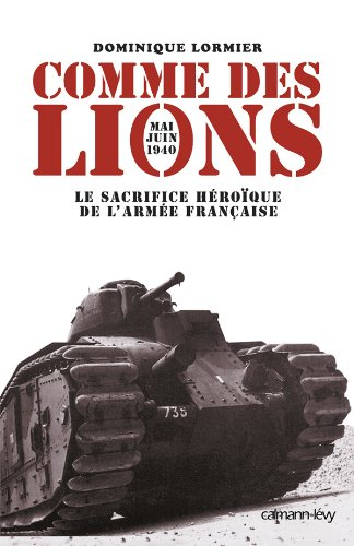 Comme des lions : mai-juin 1940 : le sacrifice héroïque de l'armée française - Dominique Lormier