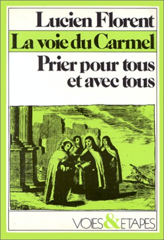 La Voie du Carmel : prier pour tous et avec tous