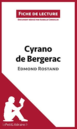 Cyrano de Bergerac de Edmond Rostand (Fiche de lecture): Résumé Complet Et Analyse Détaillée De L'oe