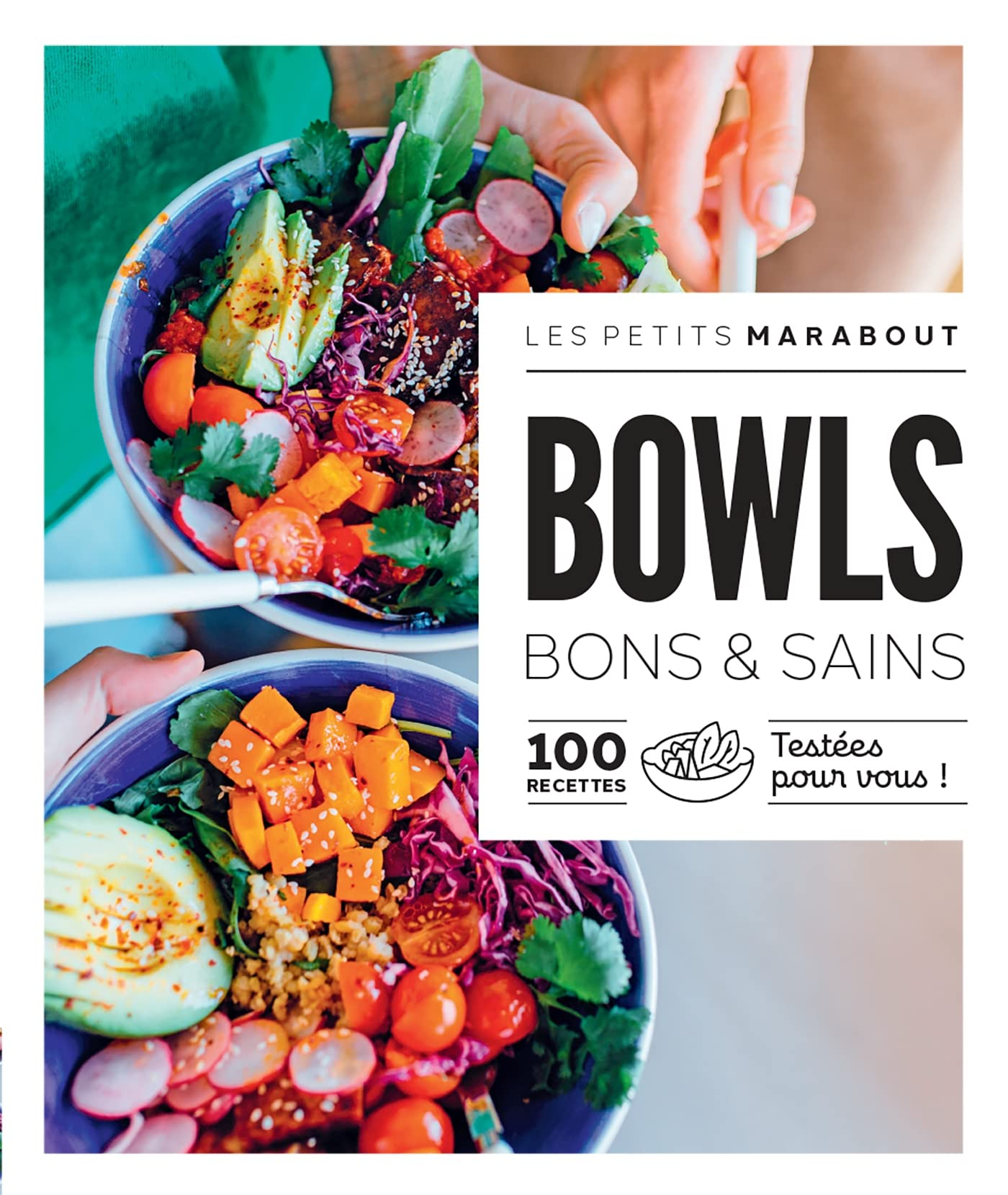 Bowls bons & sains : 100 recettes testées pour vous !