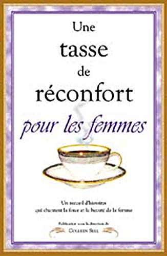 Une tasse de réconfort pour les femmes : recueil d'histoires qui chantent la force et la beauté de l