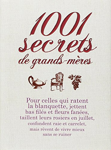 1.001 secrets de grands-mères : pour celles qui ratent la blanquette...