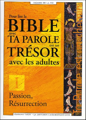 Pour lire la Bible avec Ta parole est un trésor avec les adultes. Vol. 1. Passion, Résurrection