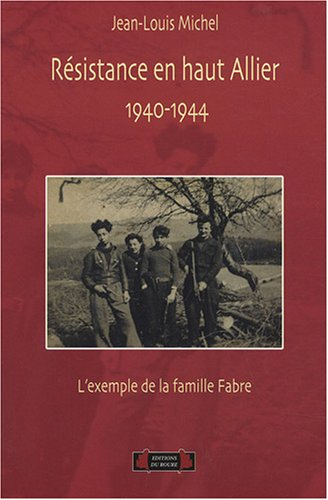 Résistance en haut Allier, 1940-1944 : l'exemple de la famille Fabre