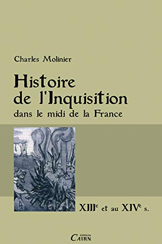 L'inquisition dans le Midi de la France au XIIIe et au XIVe siècle : étude sur les sources de son hi