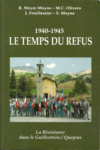 1940 - 1945 le temps du refus. la résistance dans le guillestrois / queyras.