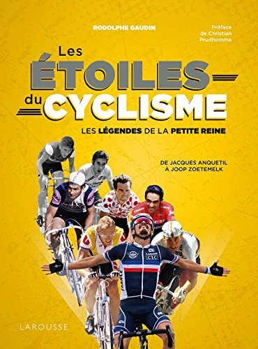 Les étoiles du cyclisme : les légendes de la petite reine : de Julian Alaphilippe à Joop Zoetemelk