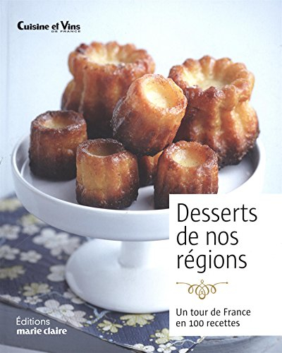 Desserts de nos régions : un tour de France en 100 recettes