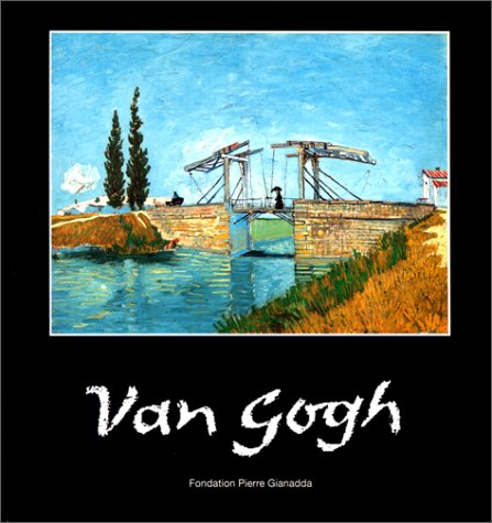 Van Gogh : exposition, Martigny, Fondation Gianadda, 21 juin-26 nov. 2000