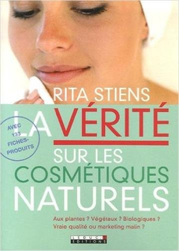 La vérité sur les cosmétiques naturels : aux plantes ? végétaux ? biologiques ? vraie qualité ou mar