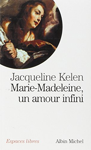 Marie-Madeleine, un amour infini