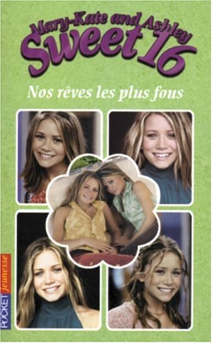 Sweet 16, Mary-Kate and Ashley. Vol. 5. Nos rêves les plus fous