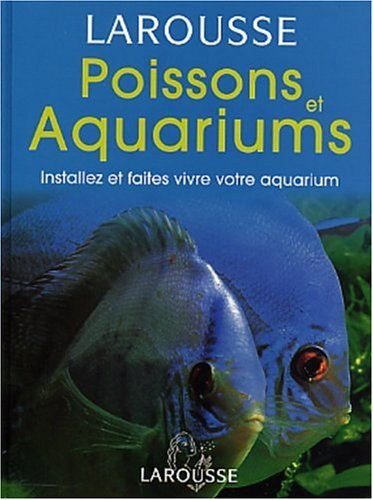 Poissons et aquariums : installez et faites vivre votre aquarium