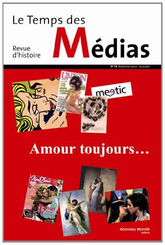 Temps des médias (Le), n° 19. Amour toujours...