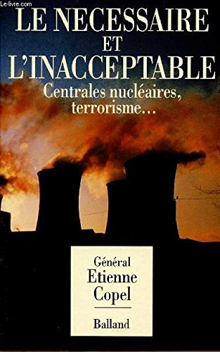 Le Nécessaire et l'inacceptable : centrales nucléaires, terrorisme...