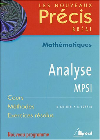 Analyse, mathématiques, MPSI : cours, méthodes, exercices résolus : nouveau programme