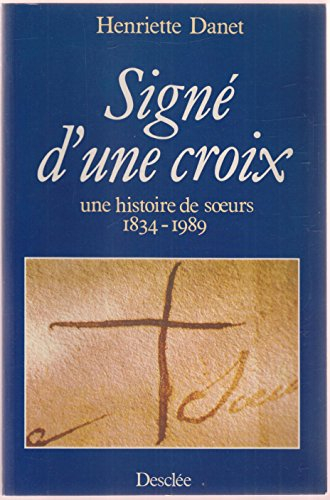 Signé d'une croix : une histoire de soeurs, les filles de Jésus de Kermania, 1834-1989