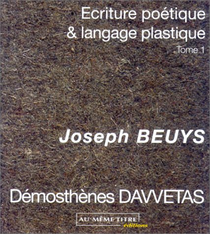 Ecriture poétique et langage plastique. Vol. 1. Joseph Beuys