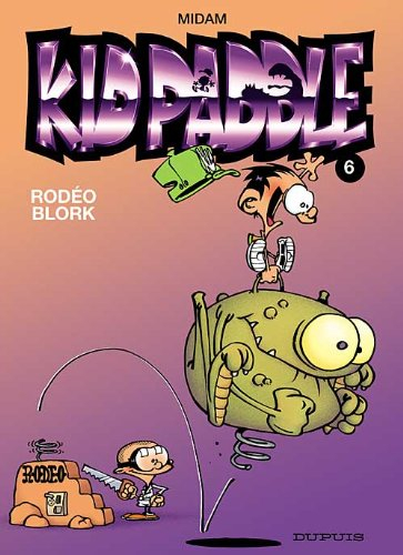 Kid Paddle. Vol. 6. Rodéo Blork