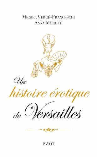 Une histoire érotique de Versailles : 1661-1789