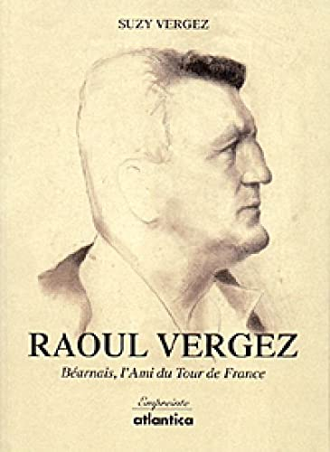 Raoul Vergez, béarnais : l'ami du tour de France