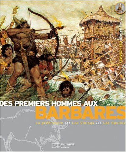 Des premiers hommes aux Barbares : la préhistoire, les Vikings, les Gaulois