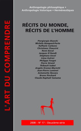 Art du comprendre (L'), deuxième série, n° 17. Récits du monde, récits de l'homme