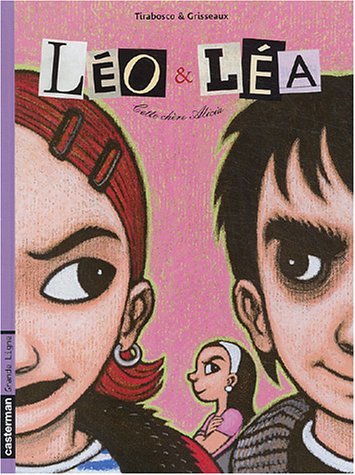 Léo et Léa. Vol. 1. Cette chère Alicia