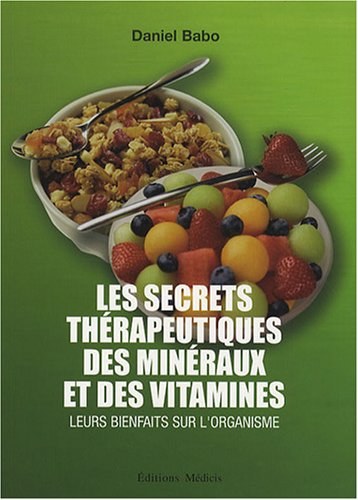 les secrets thérapeutiques des minéraux et des vitamines : leurs bienfaits sur l'organisme