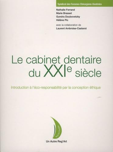 Le cabinet dentaire du XXIe siècle : introduction à l'éco-responsabilité par la conception éthique