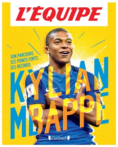 Kylian Mbappé : son parcours, ses points forts, ses records